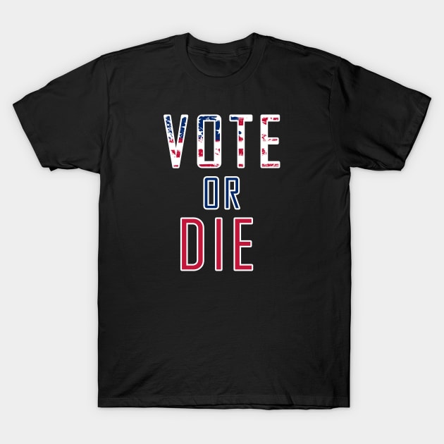 Vote Or Die T-Shirt by HAITHAM